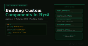 How to Build Custom Components in Hyvä Using Alpine.js and Tailwind